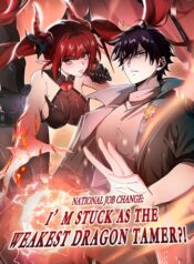 National Job Change: I’m Stuck As the Weakest Dragon Tamer?!