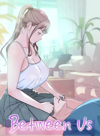 Between Us – Webtoon Manhwa Hentai